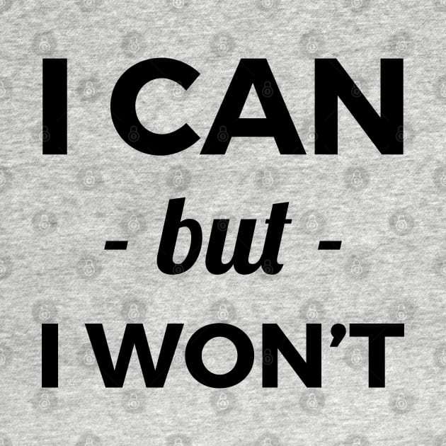 I can but I won't by NotoriousMedia